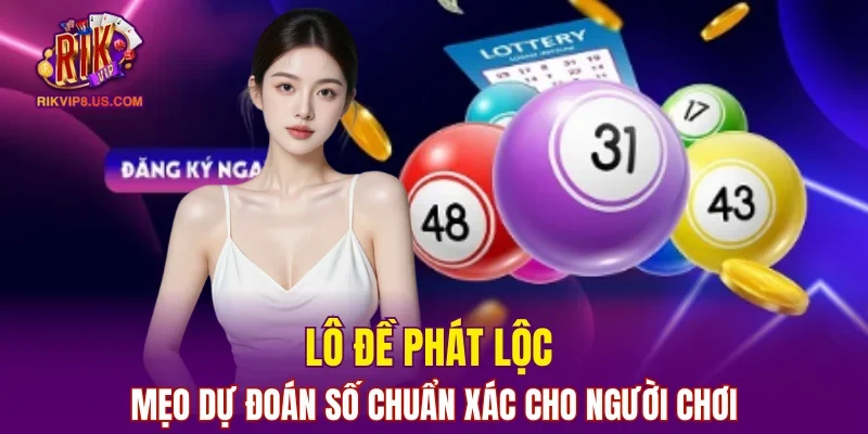 Lô đề phát lộc tại RIKVIP