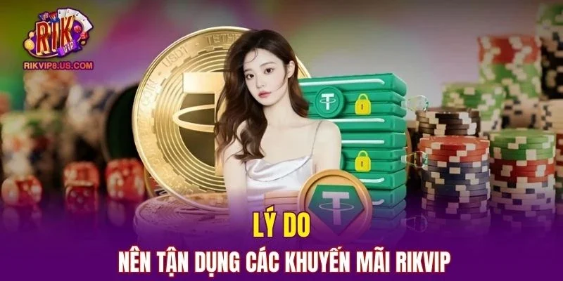 Lý do bạn nên tận dụng các ưu đãi tại cổng game RIKVIP